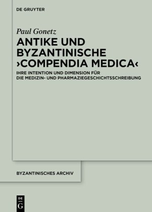 Antike und byzantinische ?Compendia Medica?