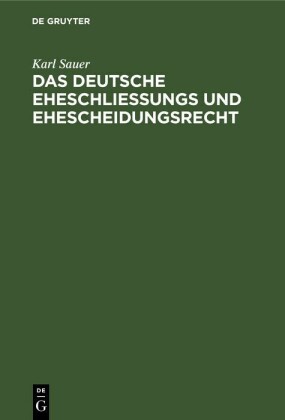 Das deutsche Eheschließungs und Ehescheidungsrecht