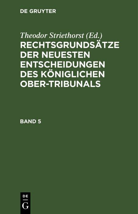 Rechtsgrundsätze der neuesten Entscheidungen des Königlichen Ober-Tribunals. Band 5 main product photo