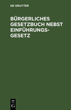 Bürgerliches Gesetzbuch nebst Einführungsgesetz