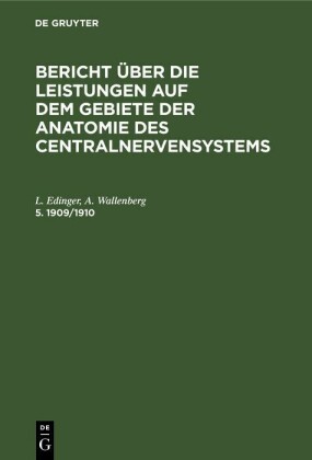 Bericht über die Leistungen auf dem Gebiete der Anatomie des Centralnervensystems. 5. 1909/1910