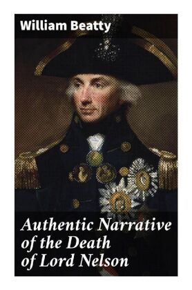 Authentic Narrative of the Death of Lord Nelson