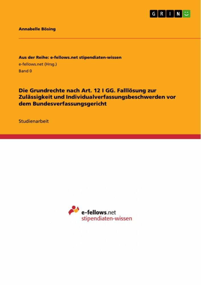 Die Grundrechte nach Art. 12 I GG. Falllösung zur Zulässigkeit und Individualverfassungsbeschwerden vor dem Bundesverfassungsgericht main product photo