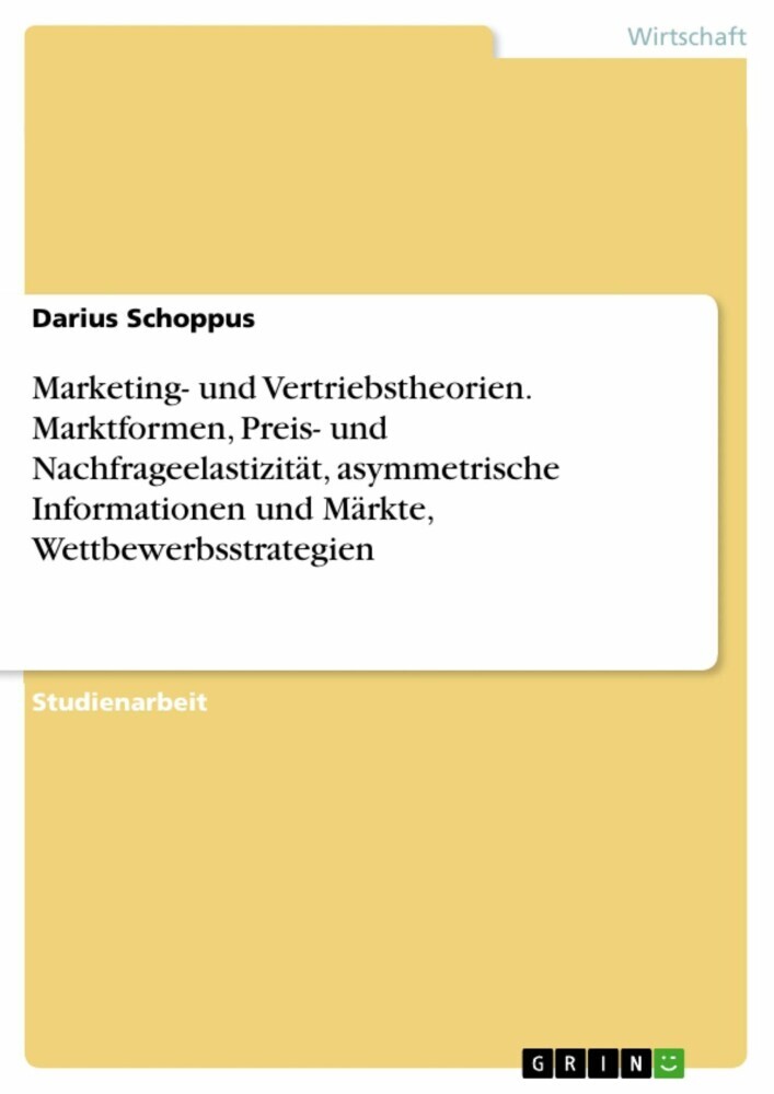 Marketing- und Vertriebstheorien. Marktformen, Preis- und Nachfrageelastizität, asymmetrische Informationen und Märkte, Wettbewerbsstrategien main product photo