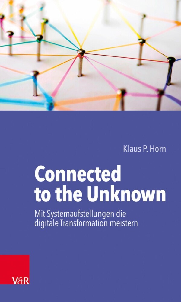 Connected to the Unknown - mit Systemaufstellungen die digitale Transformation meistern main product photo