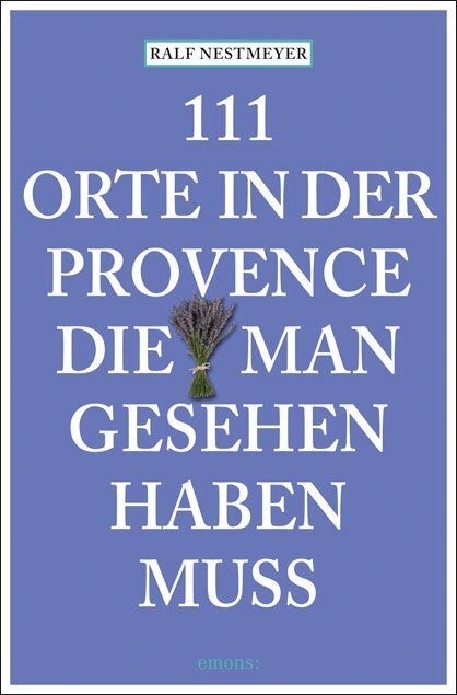 111 Orte in der Provence, die man gesehen haben muss main product photo