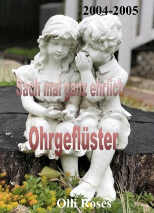 Sach mal ganz ehrlich und Ohrgeflüster