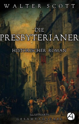 Die Presbyterianer. Illustrierte Gesamtausgabe