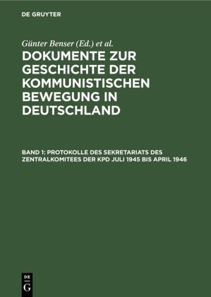 Protokolle des Sekretariats des Zentralkomitees der KPD Juli 1945 bis April 1946