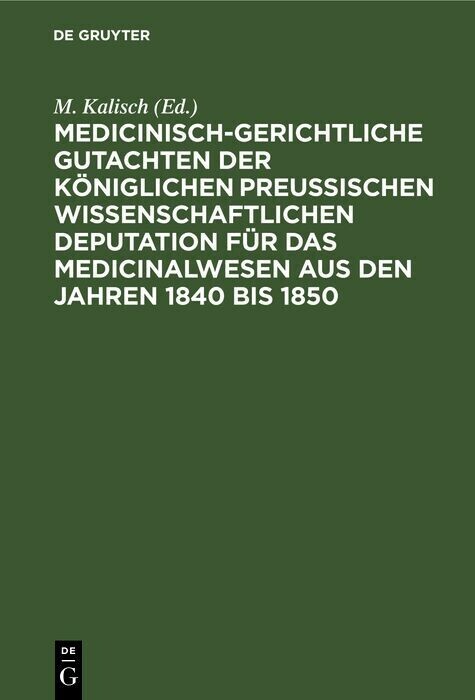 Medicinisch-gerichtliche Gutachten der Königlichen Preussischen Wissenschaftlichen Deputation für das Medicinalwesen aus den Jahren 1840 bis 1850 main product photo