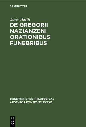 De Gregorii Nazianzeni orationibus funebribus