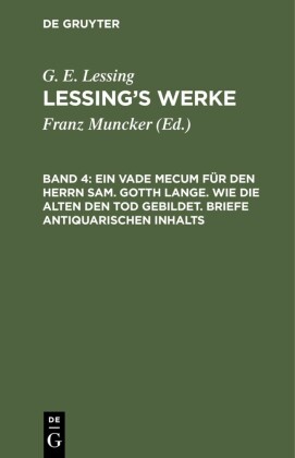 Ein Vade Mecum für den Herrn Sam. Gotth Lange. Wie die Alten den Tod gebildet. Briefe antiquarischen Inhalts