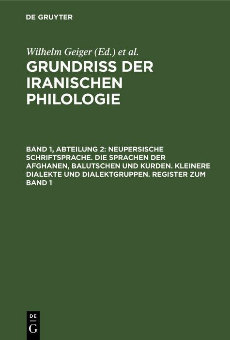 Neupersische Schriftsprache. Die Sprachen der Afghanen, Balutschen und Kurden. Kleinere Dialekte und Dialektgruppen. Register zum Band 1 main product photo