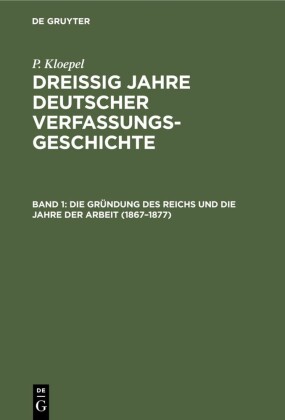Die Gründung des Reichs und die Jahre der Arbeit (1867-1877)
