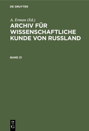 Archiv für wissenschaftliche Kunde von Russland. Band 21