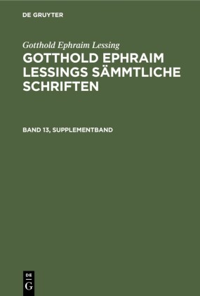 Gotthold Ephraim Lessing: Gotthold Ephraim Lessings Sämmtliche Schriften. Band 13, Supplementband