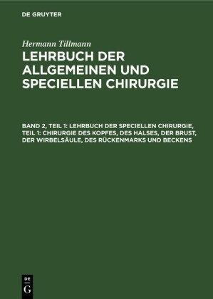 Lehrbuch der speciellen Chirurgie, Teil 1: Chirurgie des Kopfes, des Halses, der Brust, der Wirbelsäule, des Rückenmarks und Beckens