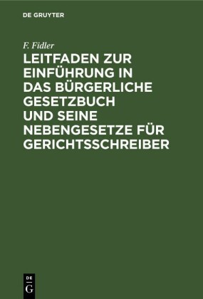 Leitfaden zur Einführung in das Bürgerliche Gesetzbuch und seine Nebengesetze für Gerichtsschreiber