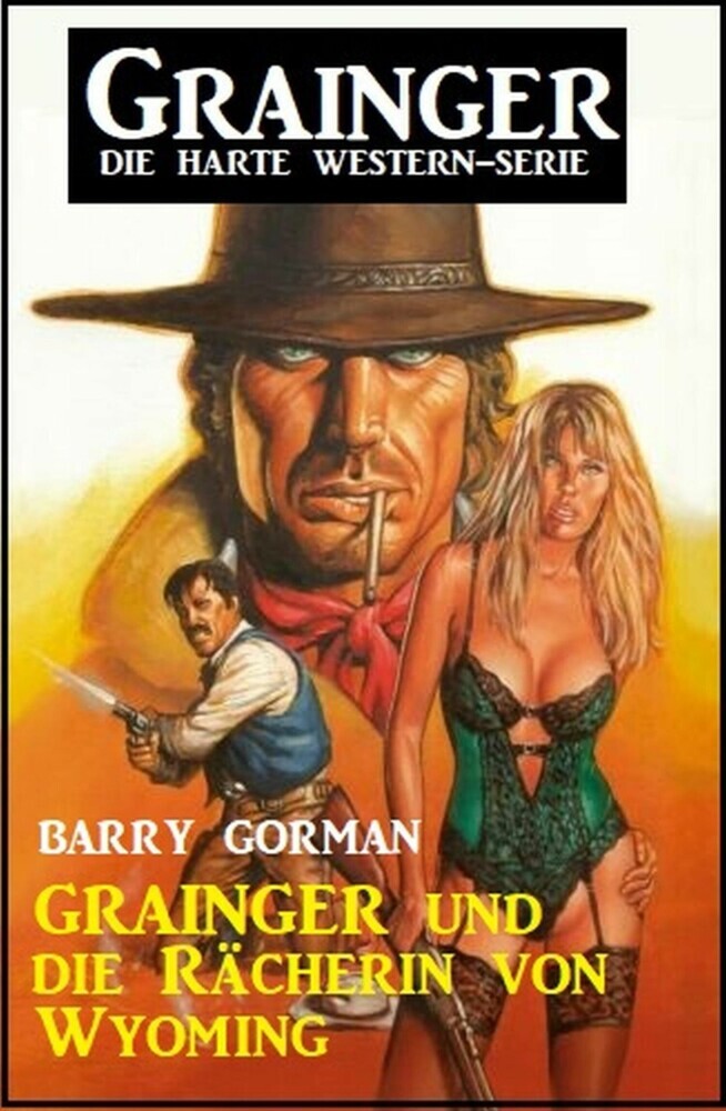 Grainger und die Rächerin von Wyoming: Grainger - die harte Western-Serie main product photo