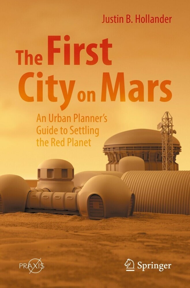 The First City on Mars: An Urban Planner's Guide to Settling the Red Planet main product photo