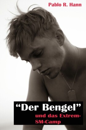 "Der Bengel"... und das Extrem-SM Camp