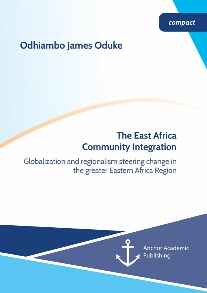 The East Africa Community Integration. Globalization and regionalism steering change in the greater Eastern Africa Region main product photo