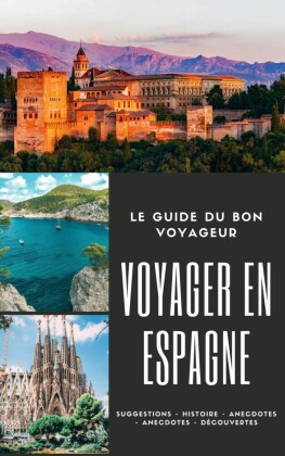 Le guide du bon voyageur : l'Espagne