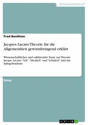 Jacques Lacans Theorie für die Allgemeinheit gewinnbringend erklärt