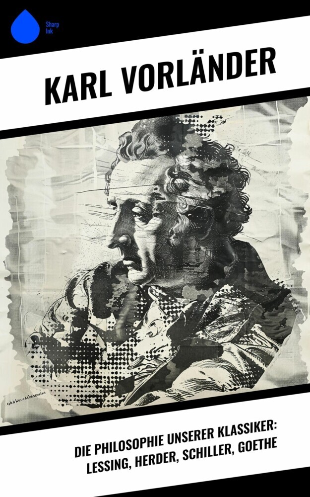 Die Philosophie unserer Klassiker: Lessing, Herder, Schiller, Goethe main product photo