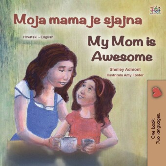 Moja mama je sjajna My Mom is Awesome