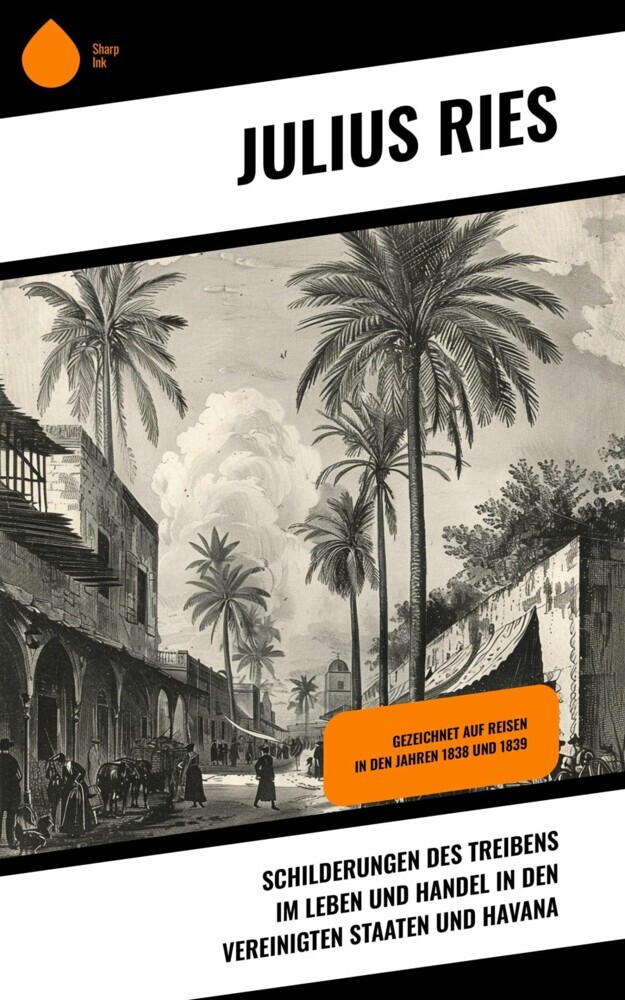 Schilderungen des Treibens im Leben und Handel in den Vereinigten Staaten und Havana main product photo