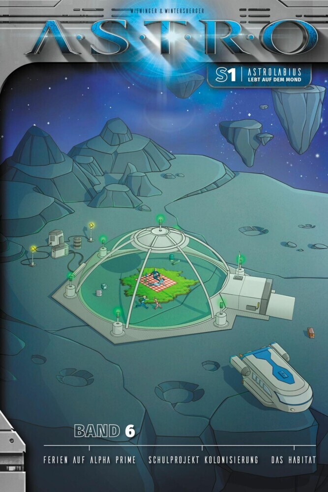 Astrolabius lebt auf dem Mond - Band 6: Ferien auf Alpha Prime, Schulprojekt Kolonisierung, Das Habitat main product photo