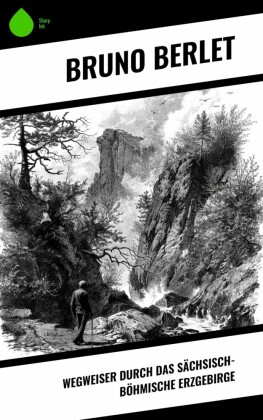 Wegweiser durch das sächsisch-böhmische Erzgebirge
