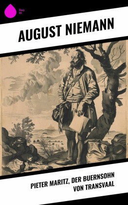 Pieter Maritz, der Buernsohn von Transvaal
