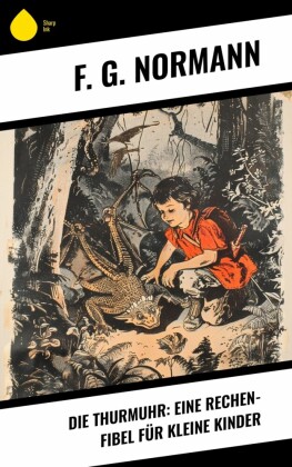 Die Thurmuhr: eine Rechen-Fibel für kleine Kinder