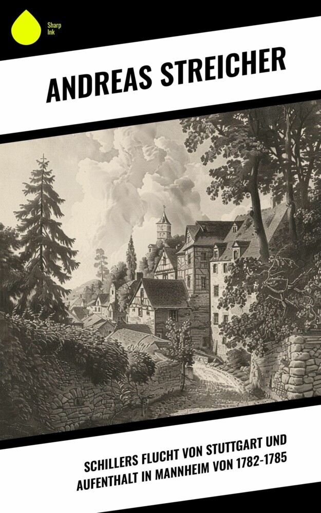 Schillers Flucht von Stuttgart und Aufenthalt in Mannheim von 1782-1785 main product photo