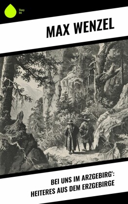 Bei uns im Arzgebirg': Heiteres aus dem Erzgebirge