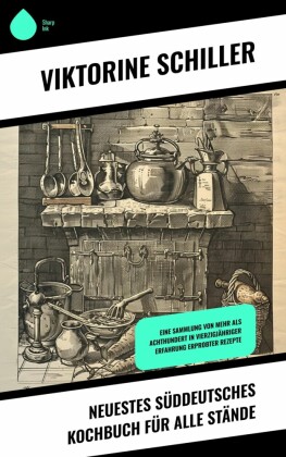 Neuestes Süddeutsches Kochbuch für alle Stände