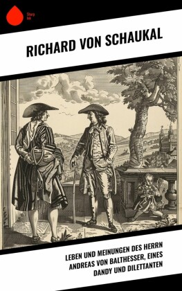 Leben und Meinungen des Herrn Andreas von Balthesser, eines Dandy und Dilettanten