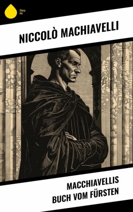 Macchiavellis Buch vom Fürsten