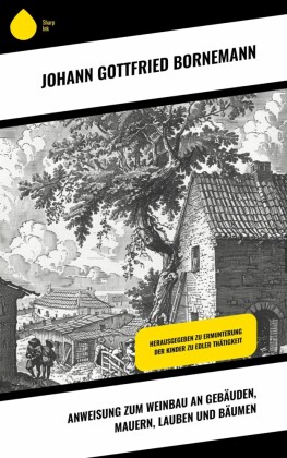 Anweisung zum Weinbau an Gebäuden, Mauern, Lauben und Bäumen