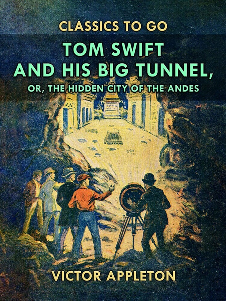 Tom Swift and His Big Tunnel, or, The Hidden City of the Andes main product photo