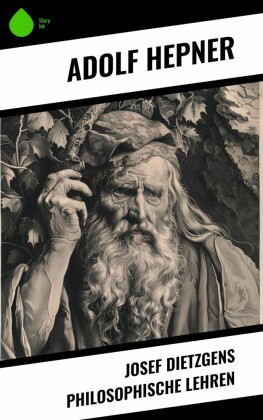 Josef Dietzgens philosophische Lehren