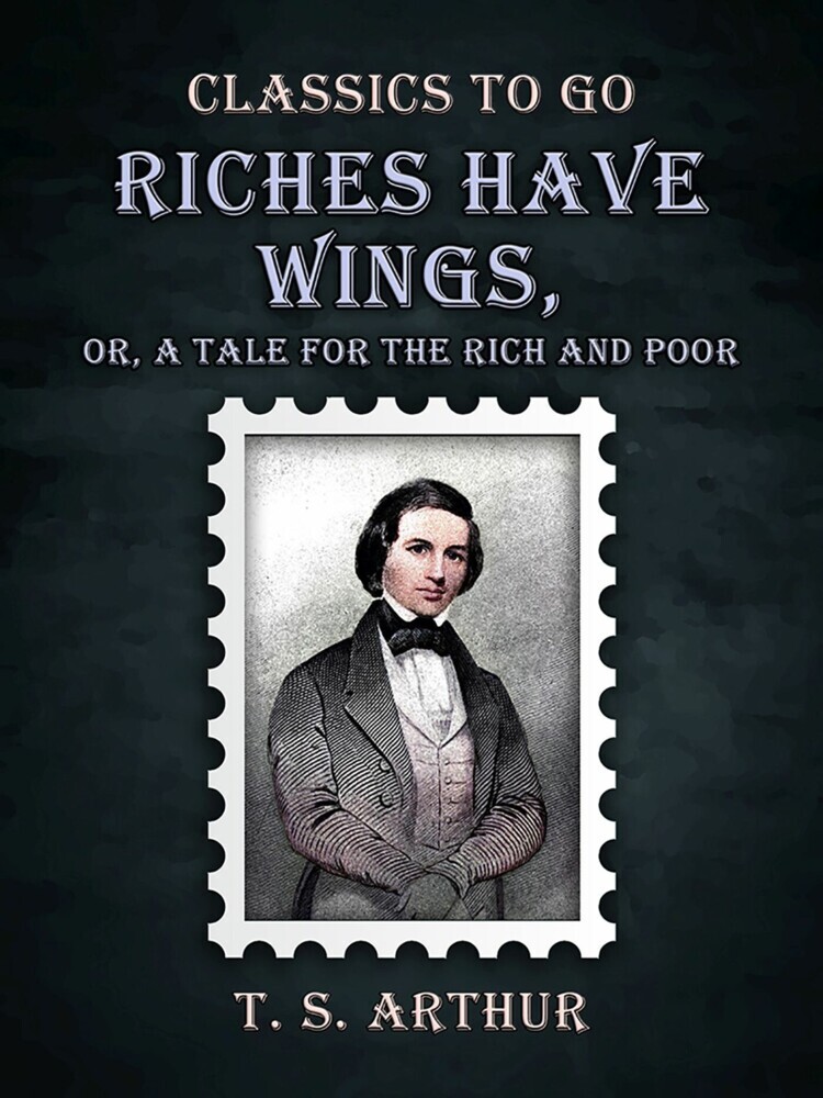 Riches Have Wings, Or, A Tale for the Rich and Poor main product photo