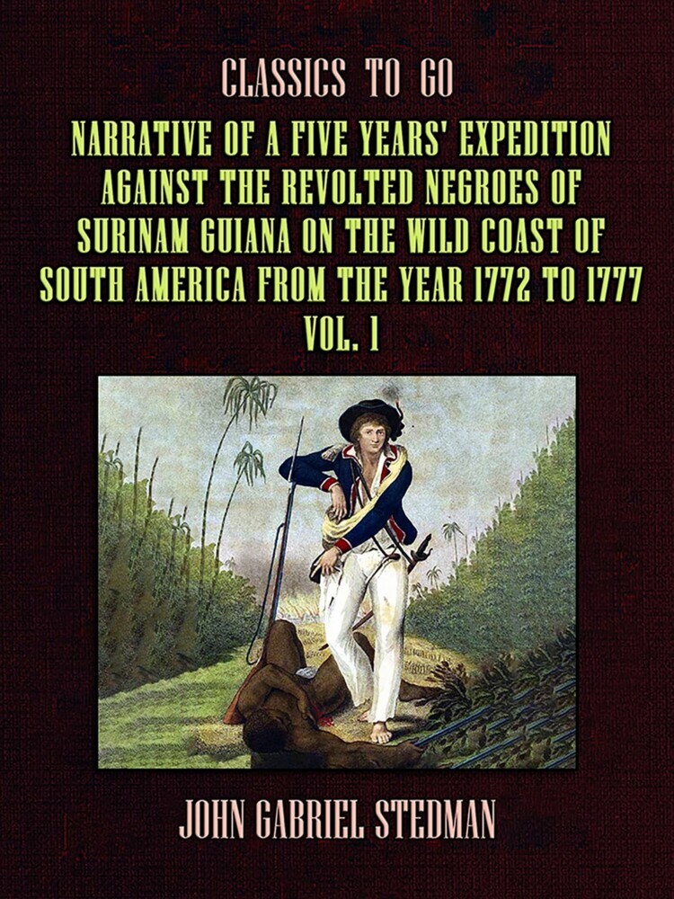 Narrative of a five years' Expedition against the Revolted Negroes of Surinam Guiana on the Wild Coast of South America From the Year 1772 to 1777 Vol. 1 main product photo