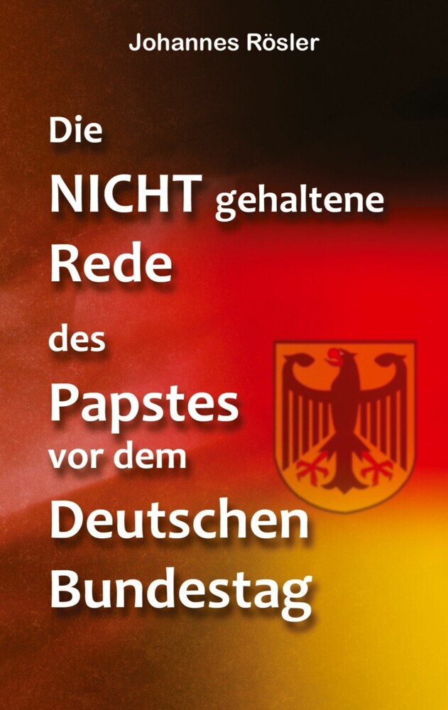 Die NICHT gehaltene Rede des Papstes vor dem Deutschen Bundestag main product photo