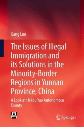 The Issue of Illegal Immigration and its Solutions in the Minority-Border Regions in Yunnan Province, China