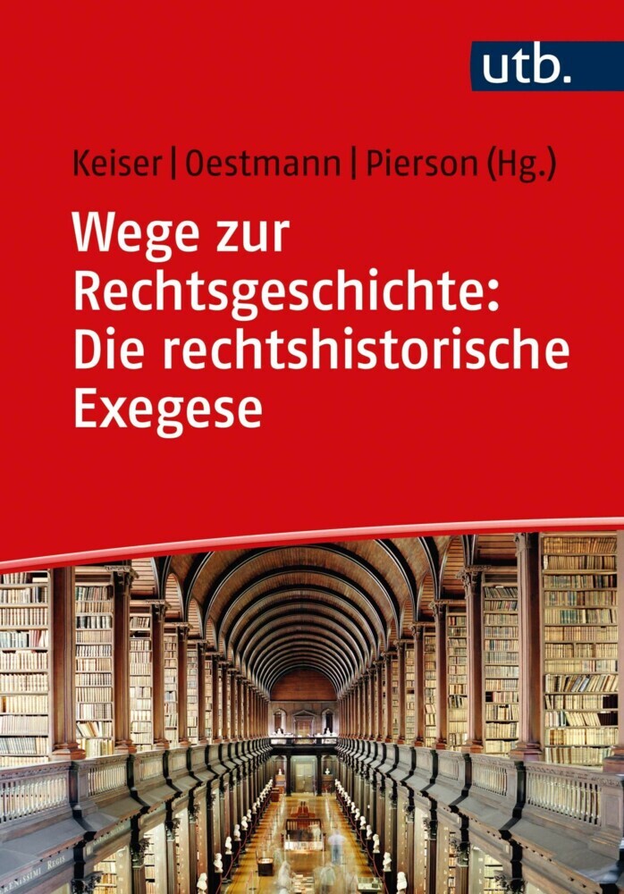 Wege zur Rechtsgeschichte: Die rechtshistorische Exegese main product photo