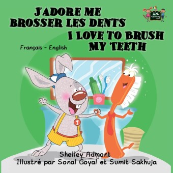 J'adore me brosser les dents I Love to Brush My Teeth