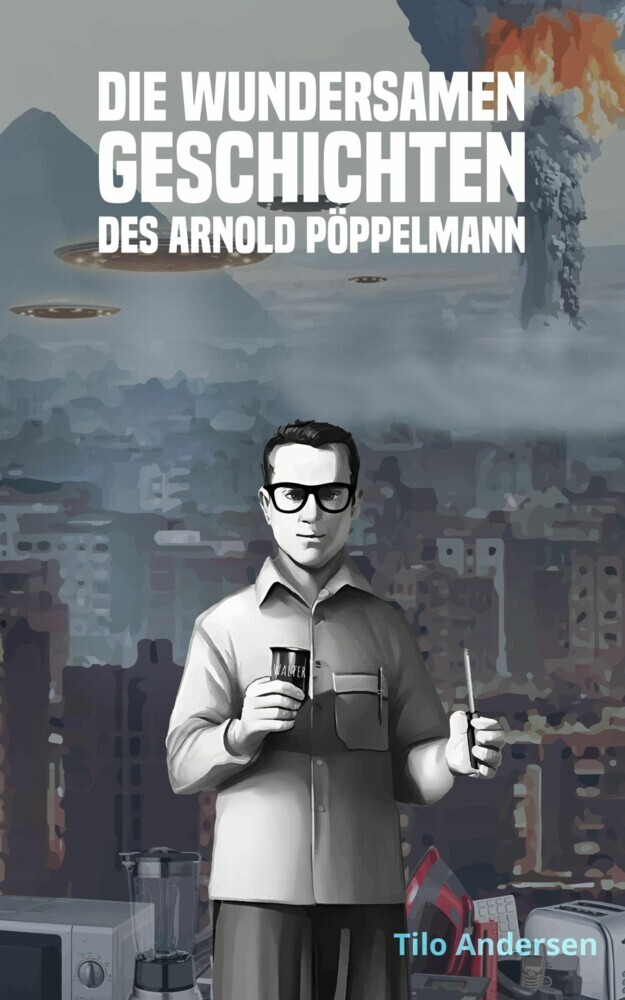 Die unglaublichen Geschichten des Arnold Pöppelmann: Die Mikrowelle main product photo